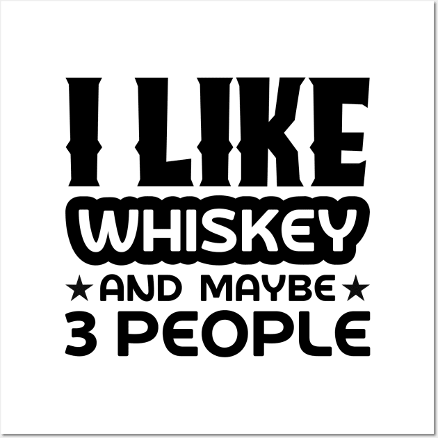 I like whiskey and maybe 3 people Wall Art by colorsplash